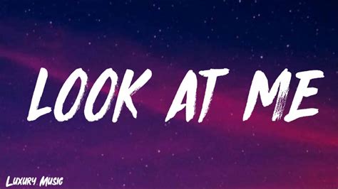 look at me lyrics|look at me song lyrics.